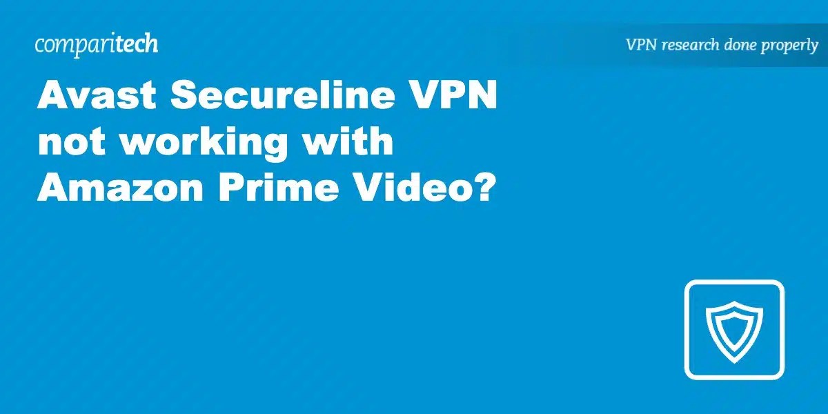 Avast Secureline VPN not working with Amazon Prime Video?