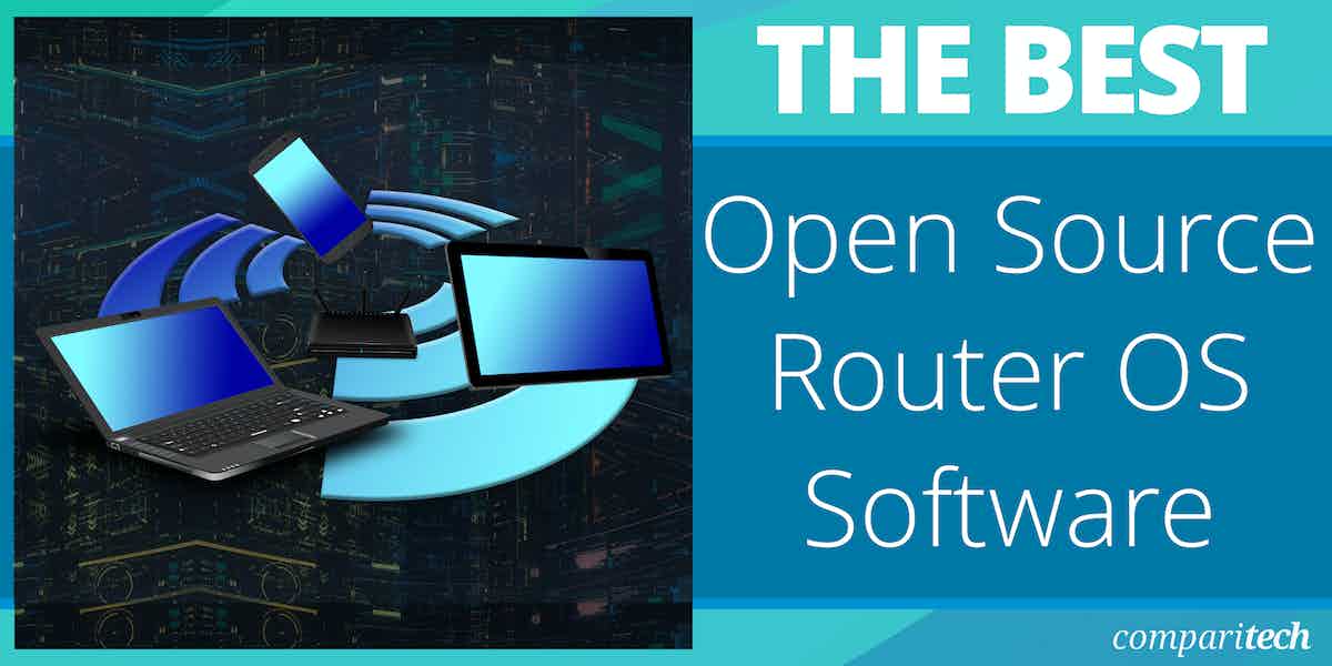 The Best Open Source Router OS Software for Large or Small Networks