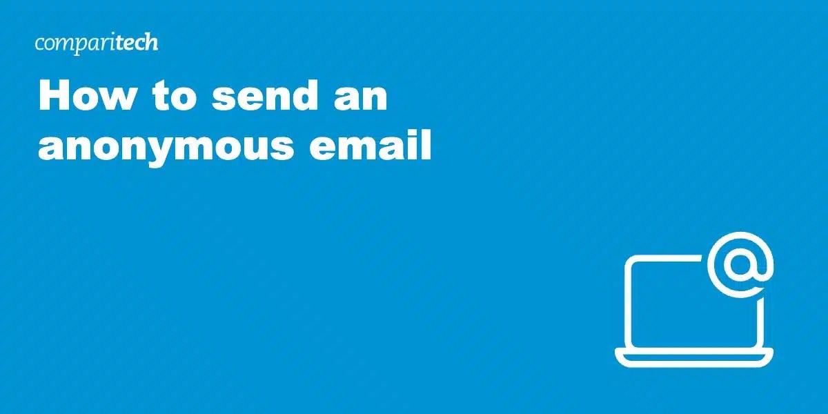 How to send an anonymous email Comparitech