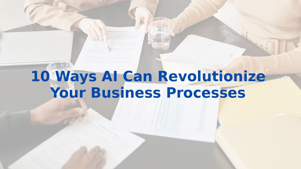 10 Ways AI Can Revolutionize Your Business Processes