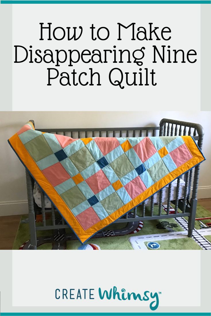 How to Make a Disappearing Nine Patch Baby Quilt Create Whimsy