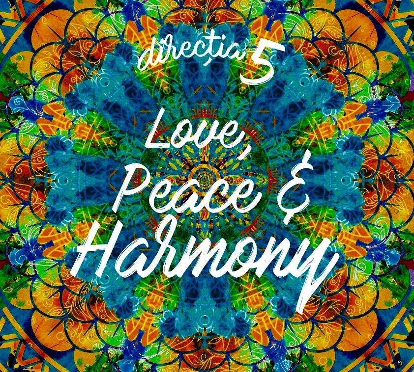 Love, Peace & Harmony Directia 5