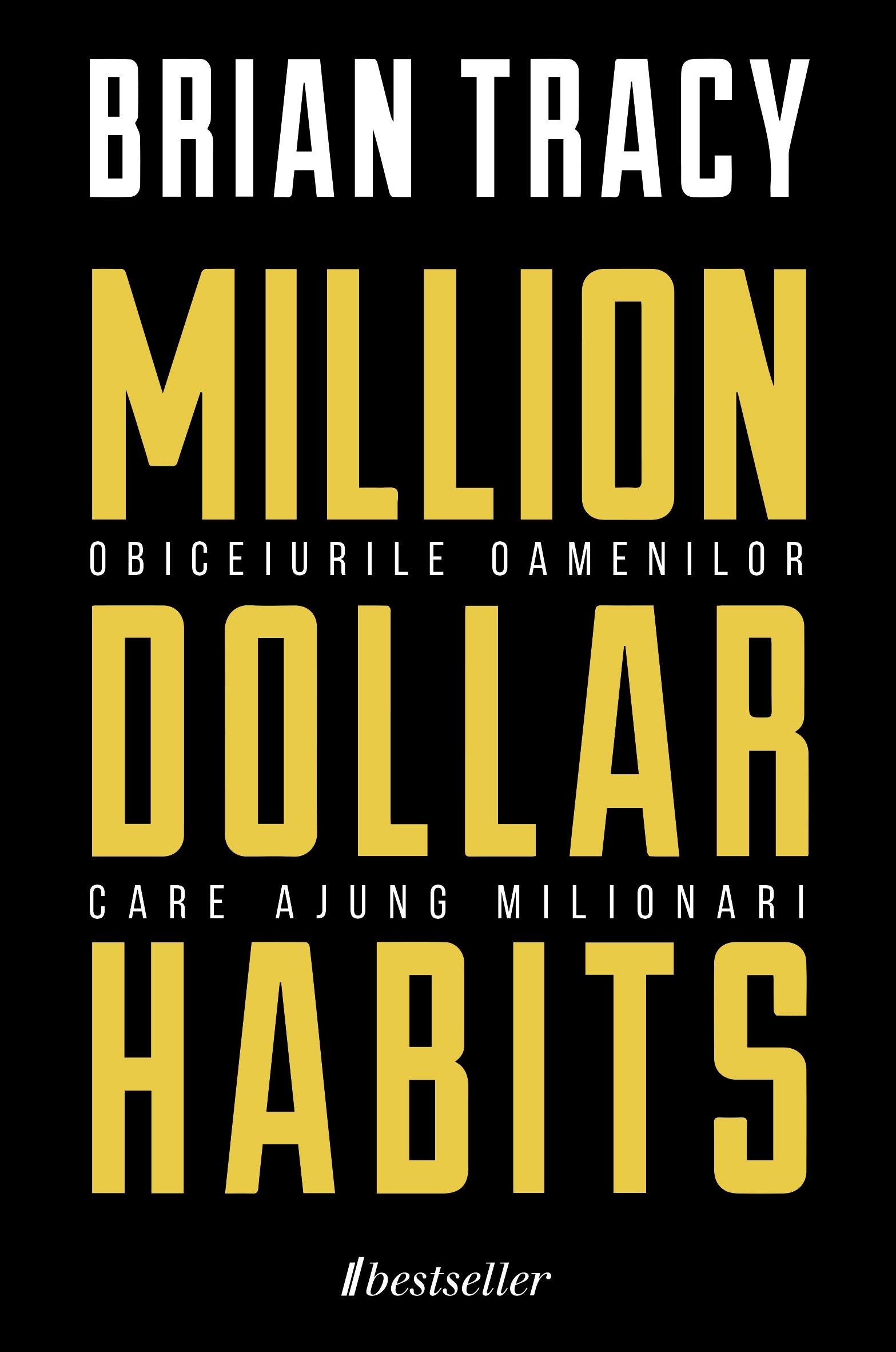 Million Dollar Habits Obiceiurile oamenilor care ajung milionari