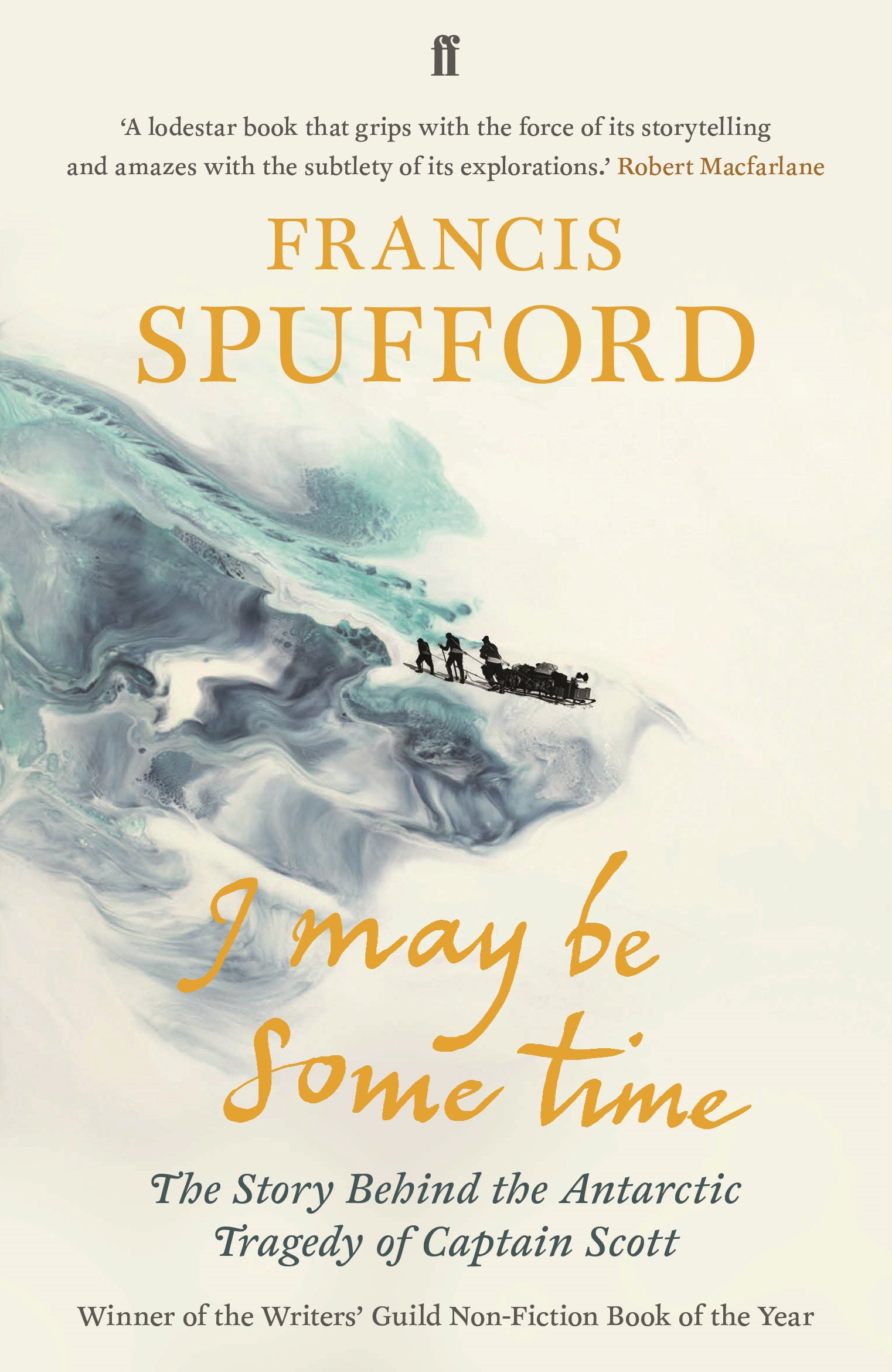 I May Be Some Time Francis Spufford