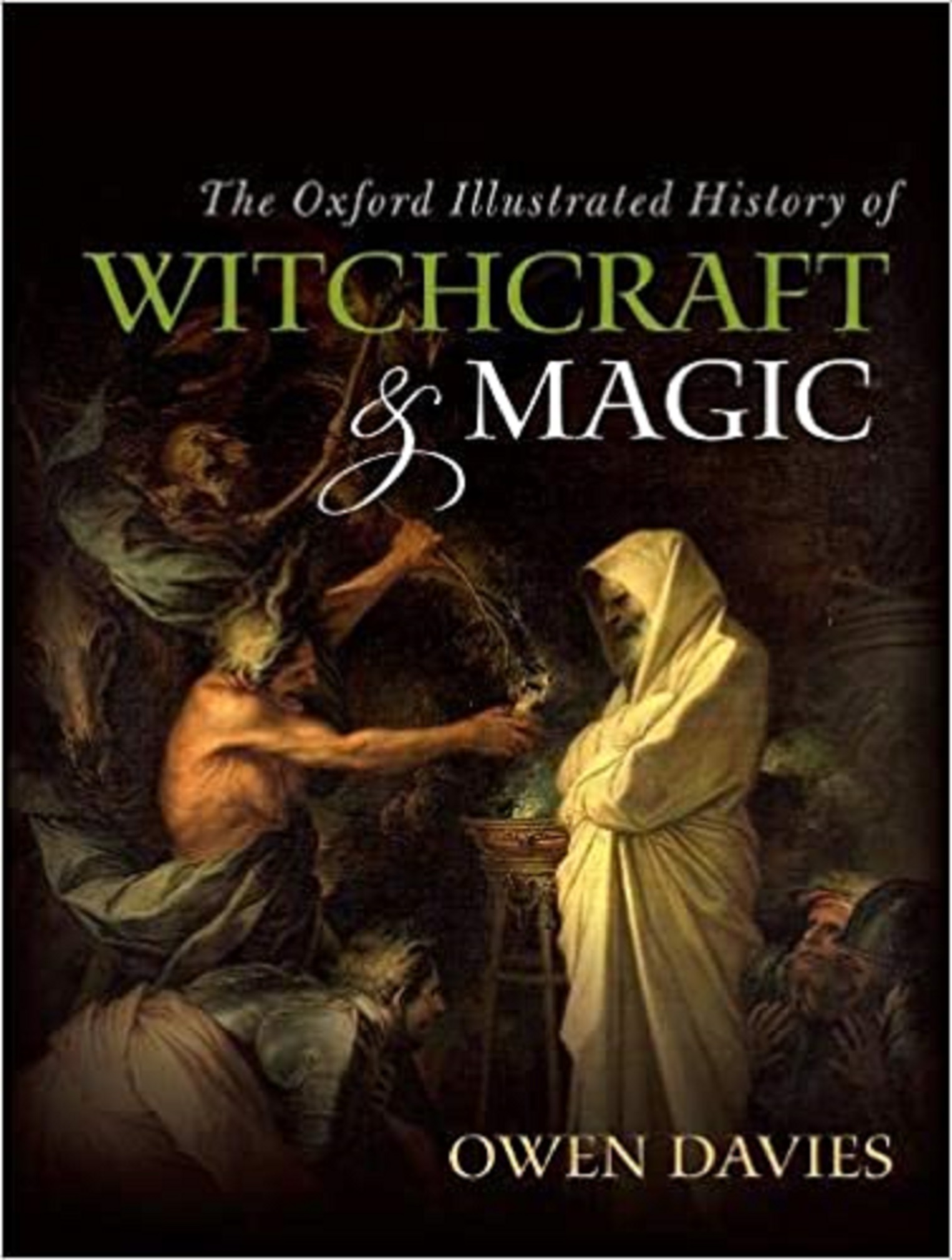 The Oxford Illustrated History of Witchcraft and Magic Owen Davies