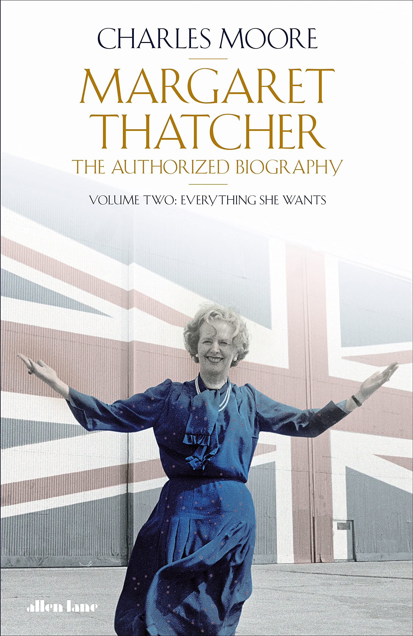 Margaret Thatcher. The Authorized Biography Volume Two Charles Moore