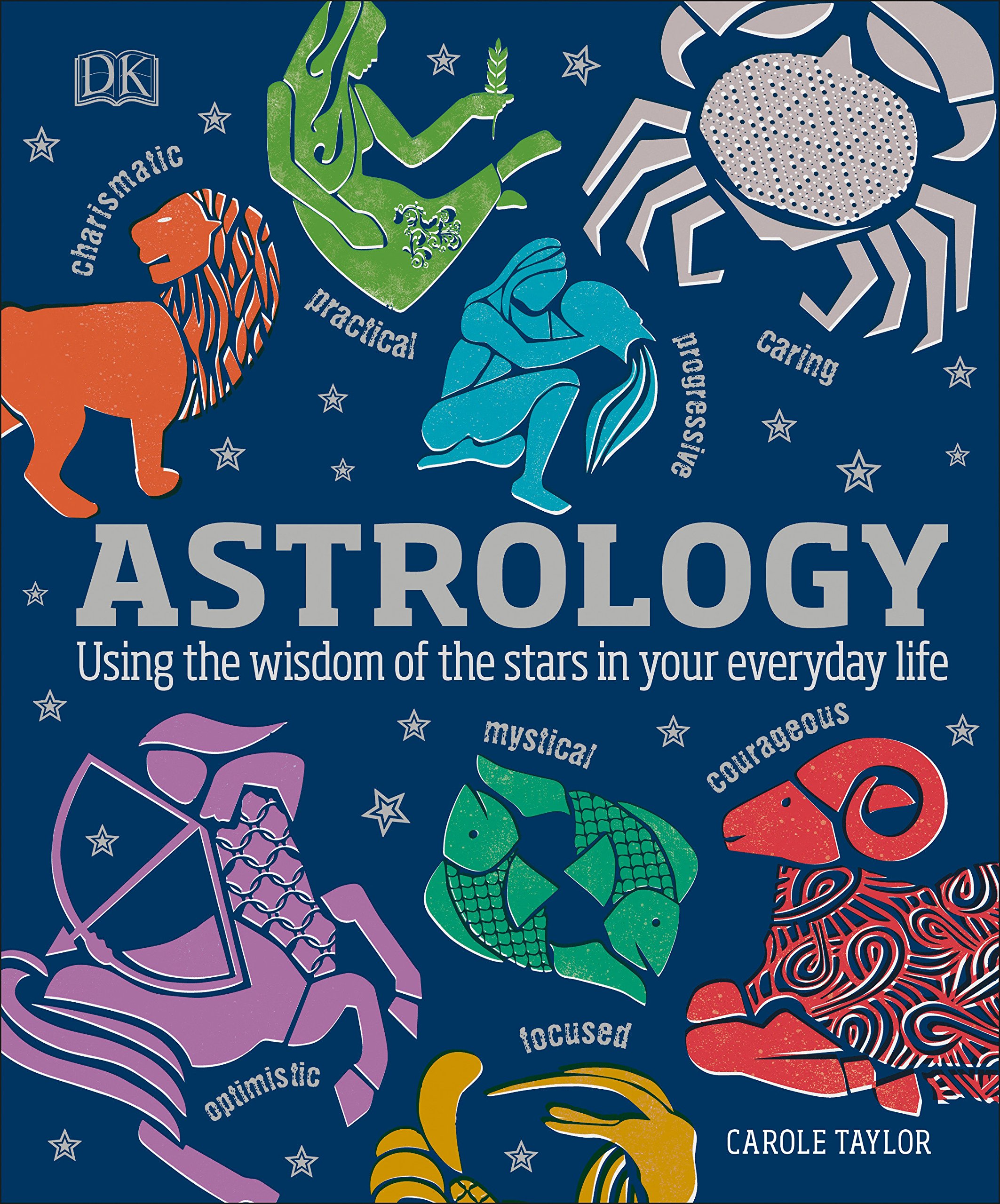 Astrology Using the Wisdom of the Stars in Your Everyday Life Carole