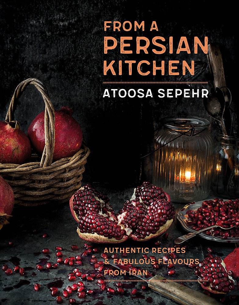 From a Persian Kitchen Atoosa Sepehr
