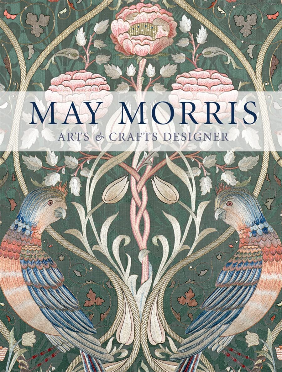 May Morris Arts & Crafts Designer Anna Mason, Jan Marsh