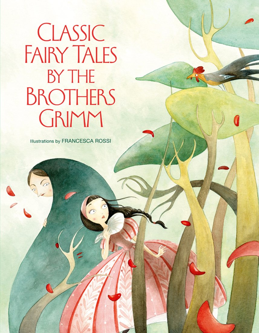 Classic Fairy Tales by Brothers Grimm Grimm Brothers, Francesca Rossi