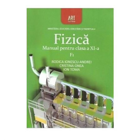 Manual Fizica F1 Pentru Clasa A Xi A Rodia Ionescu Cristina Onea Ion Toma