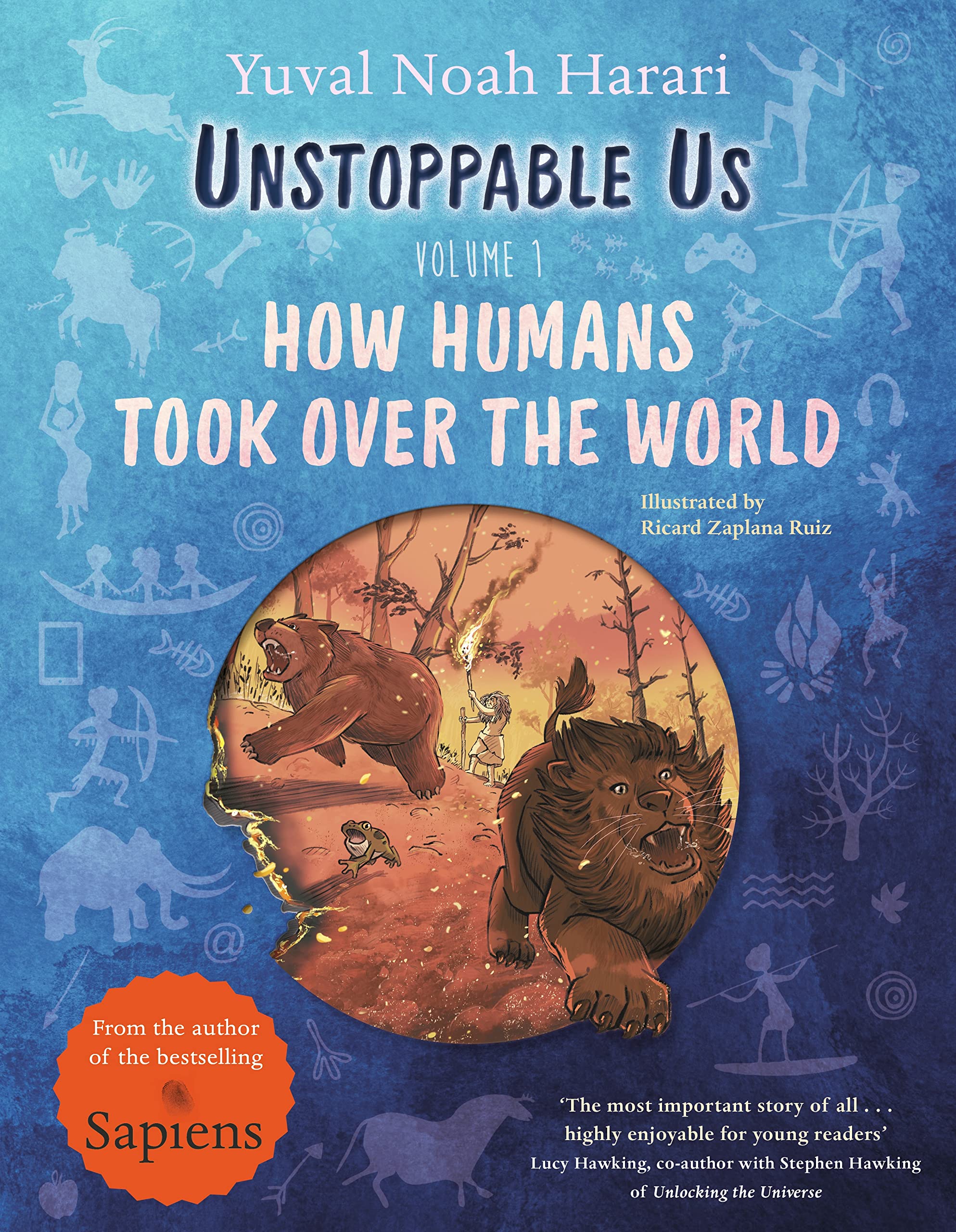 Unstoppable Us How Humans Took Over the World, Volume 1 Yuval Noah