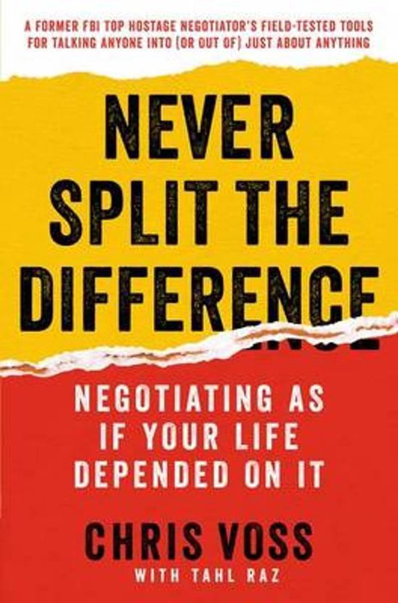Never Split the Difference: Negotiating as if Your Life Depended.