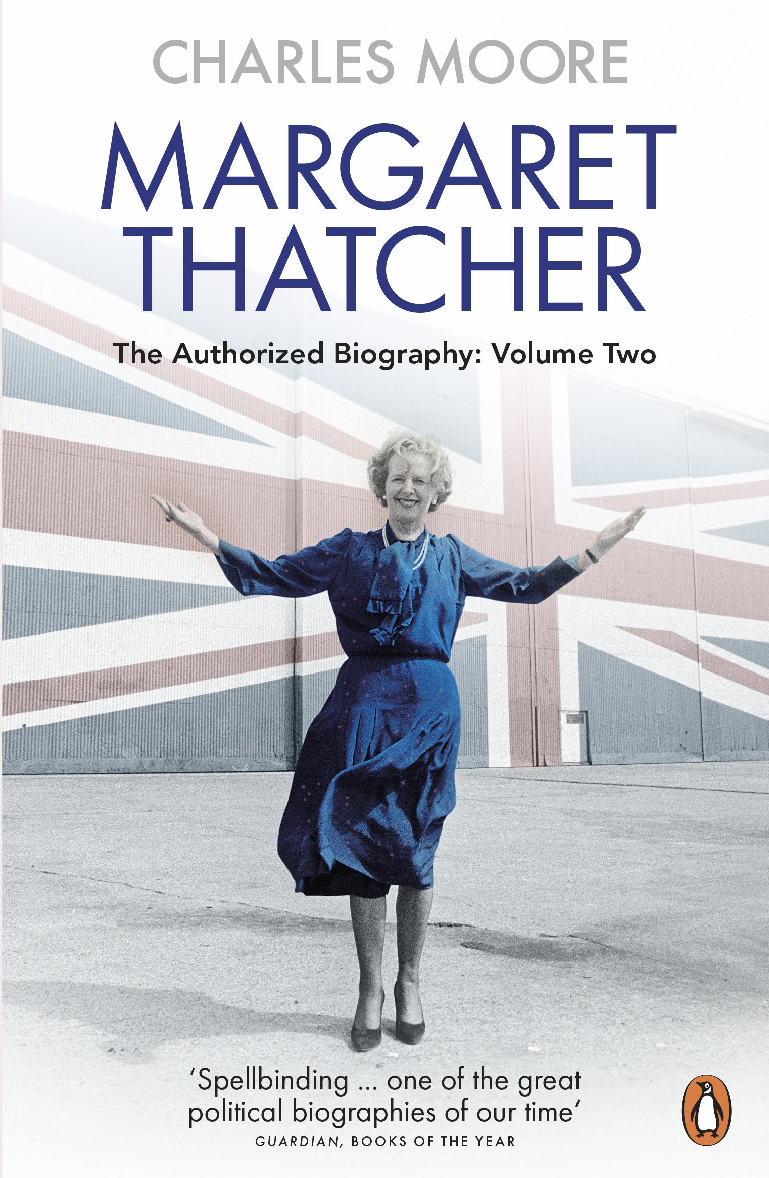 Margaret Thatcher. The Authorized Biography Volume Two Charles Moore