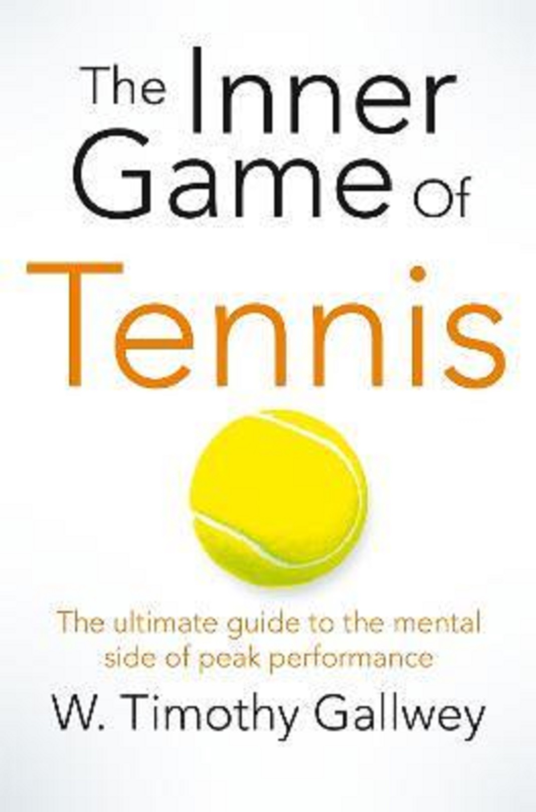 The Inner Game of Tennis W. Timothy Gallwey