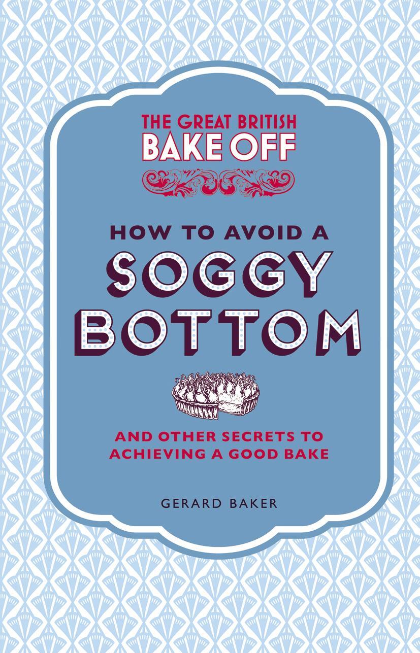 How to Avoid a Soggy Bottom Gerard Baker