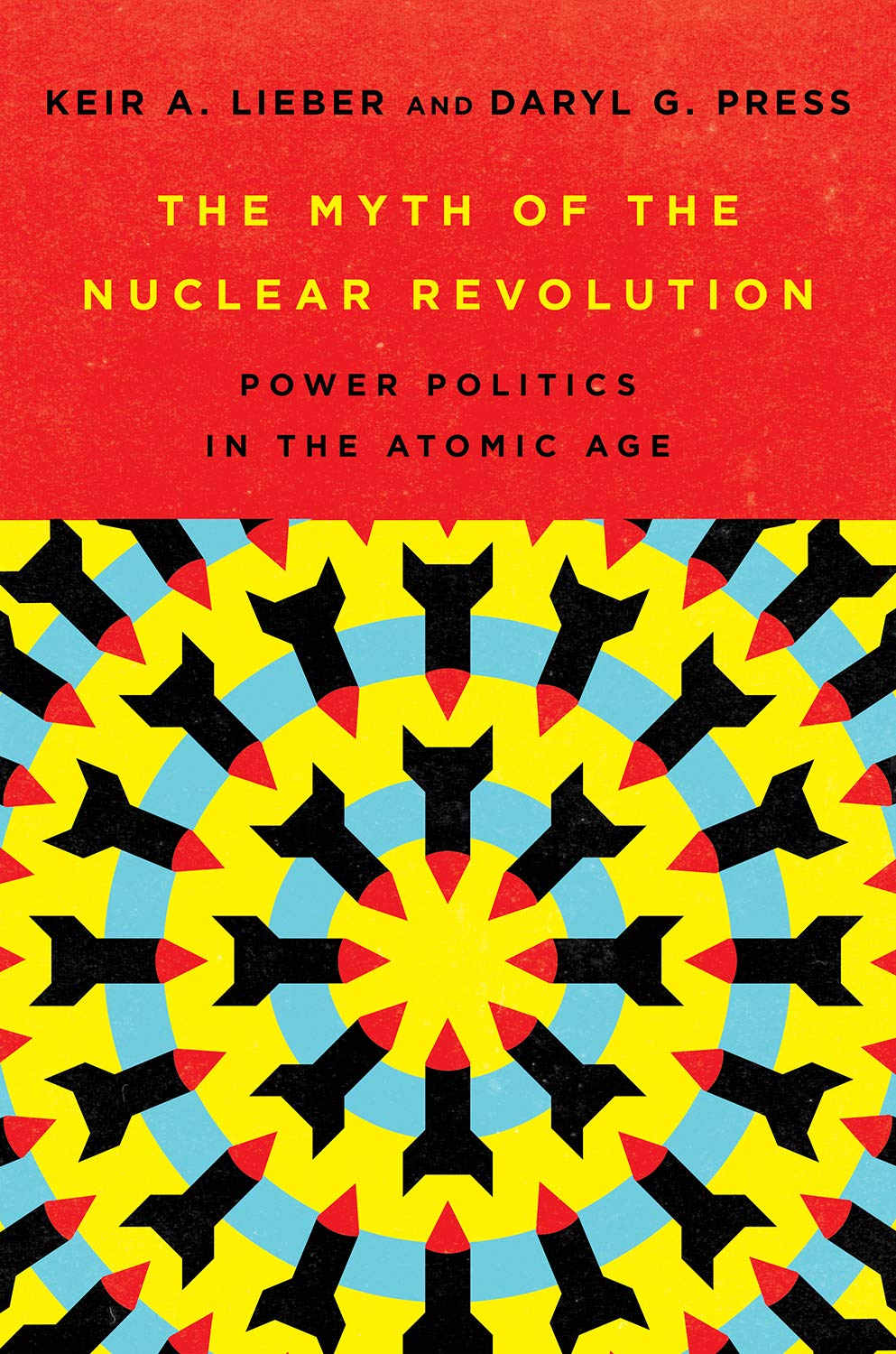 The Myth of the Nuclear Revolution Keir A. Lieber, Daryl G. Press