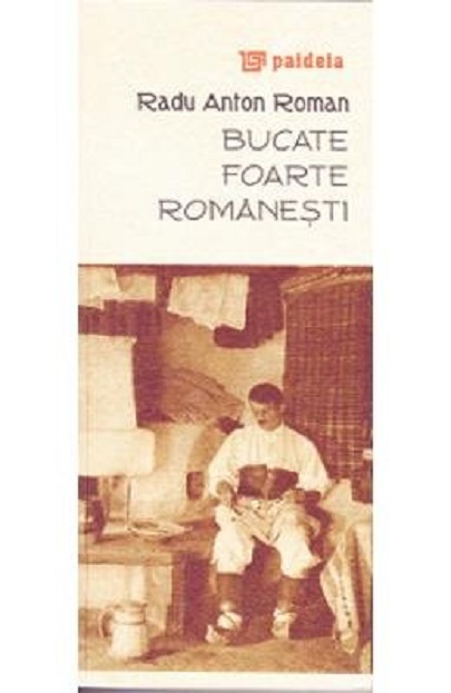 Bucate Foarte Romanesti Radu Anton Roman