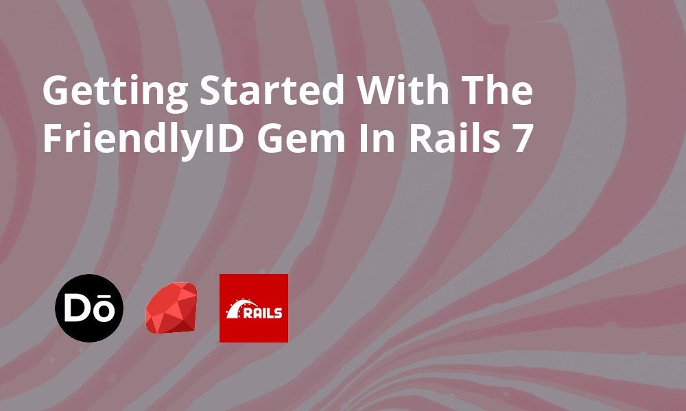 Getting Started With The FriendlyID Gem In Rails 7