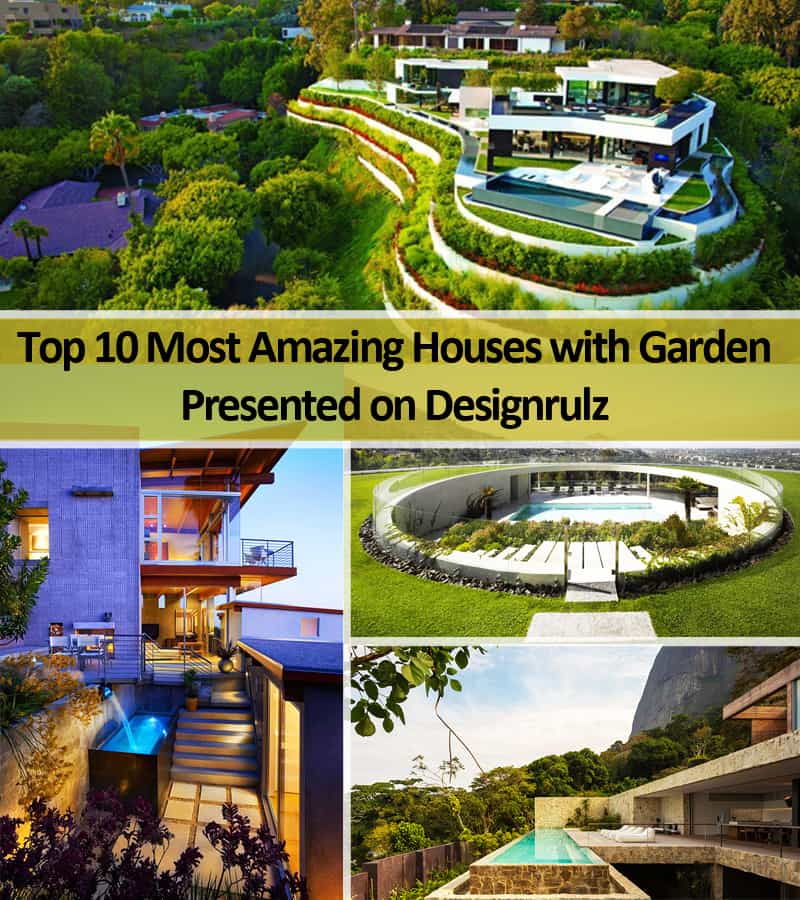 Top 10 Most Amazing Houses with Garden Presented on Designrulz