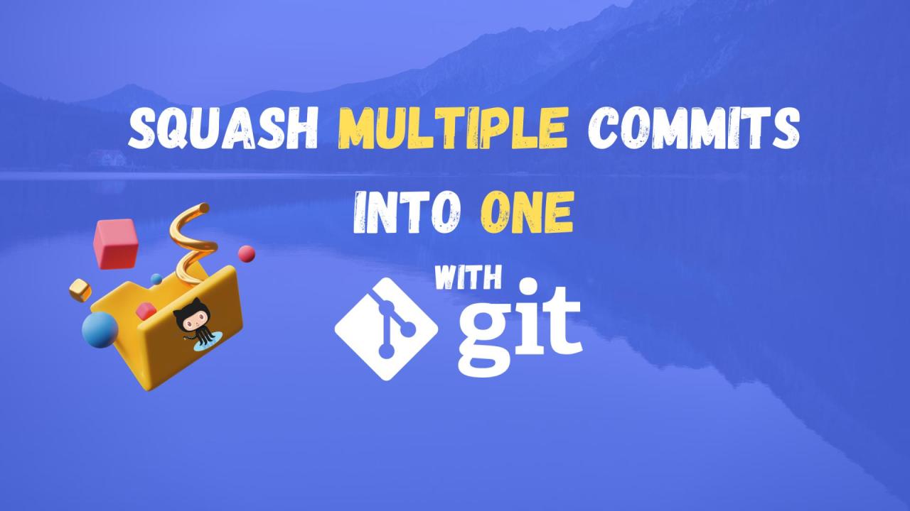 How to squash multiple commits into one with Git?