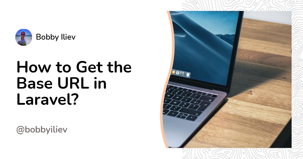 How to Get the Base URL in Laravel?