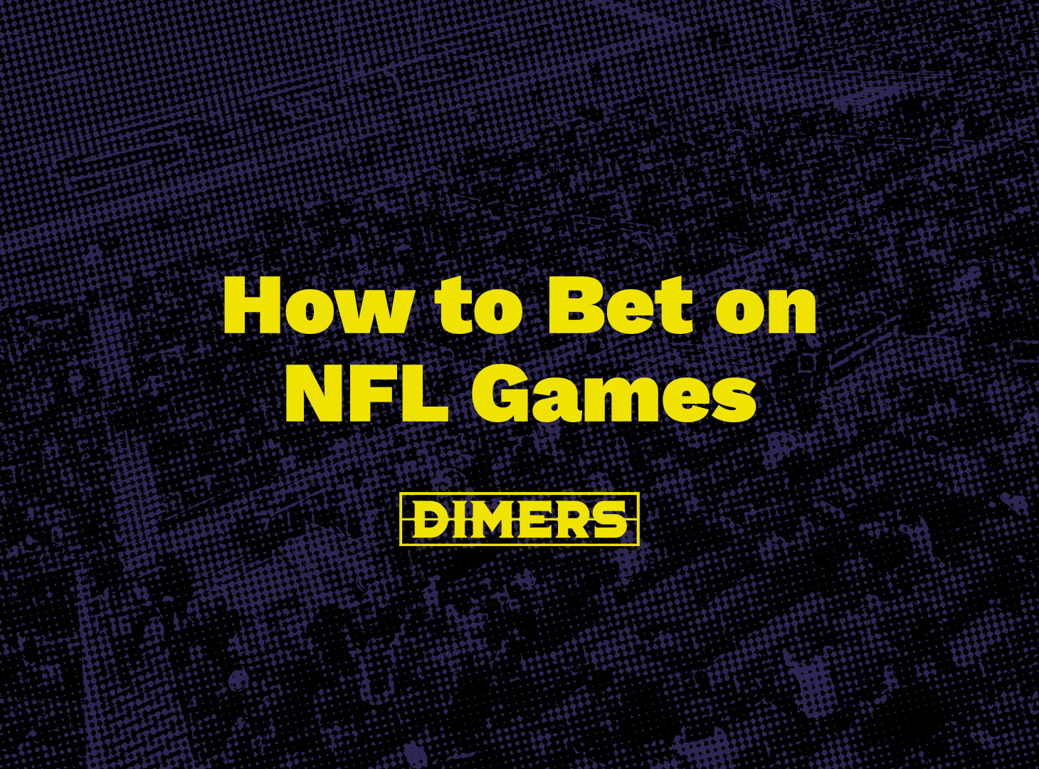 How to Bet on the NFL Dimers