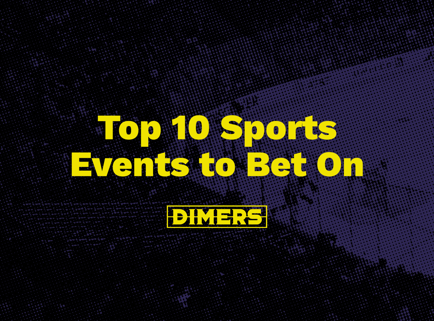 Top 10 Sports Events to Bet On Dimers