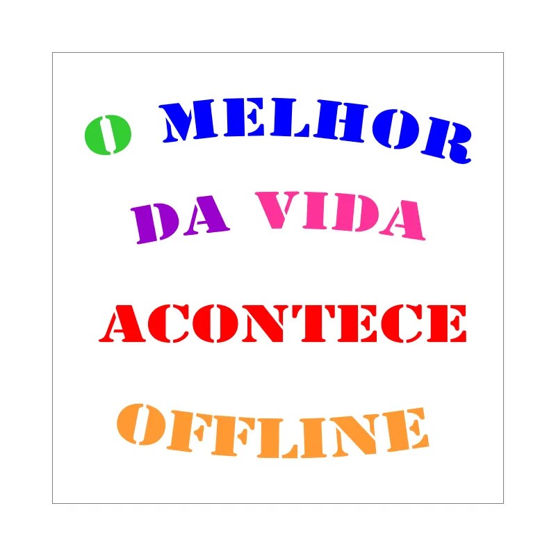 Stencil O Melhor da Vida Acontece Offline 14x14 Ref 5871 Stencil
