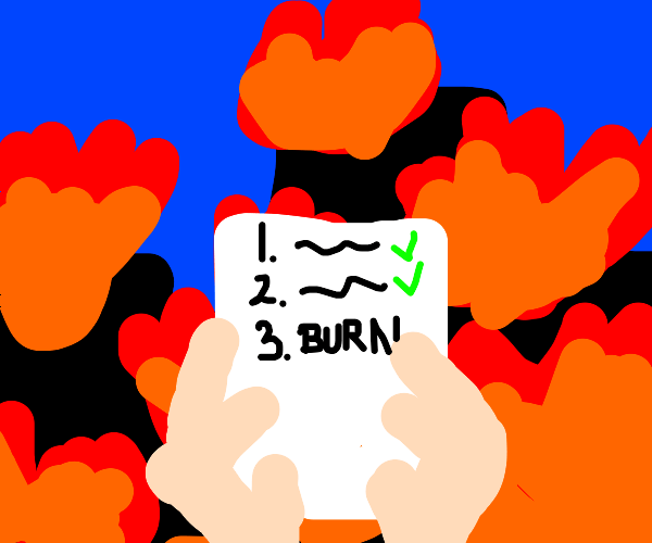 step 1 burn your house down Drawception