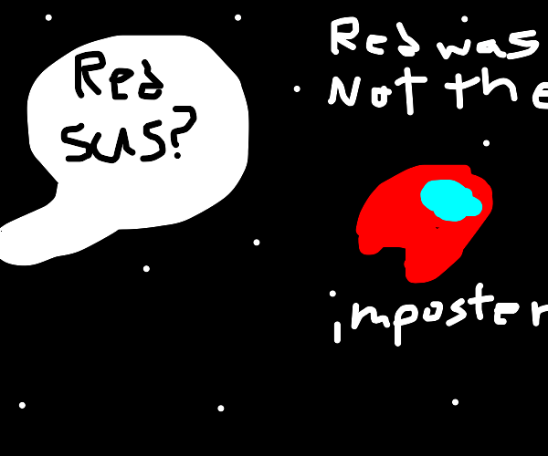 Red was not the imposter. Drawception
