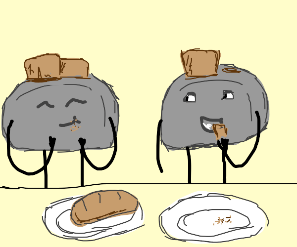 You know what they say all toasters (toast)x2 Drawception