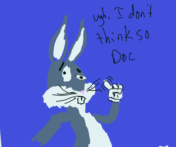 Bugs Bunny saying no meme format Drawception