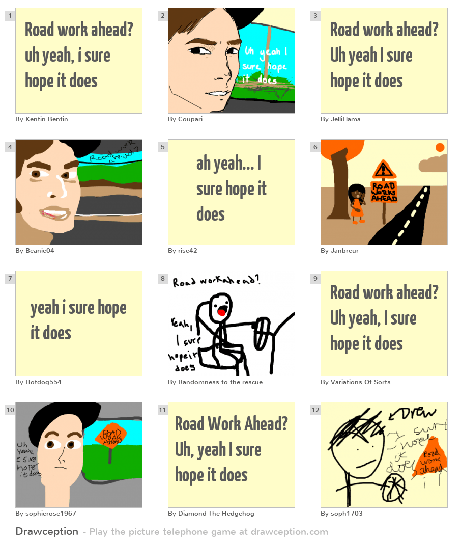 Road work ahead? uh yeah, i sure hope it does Drawception
