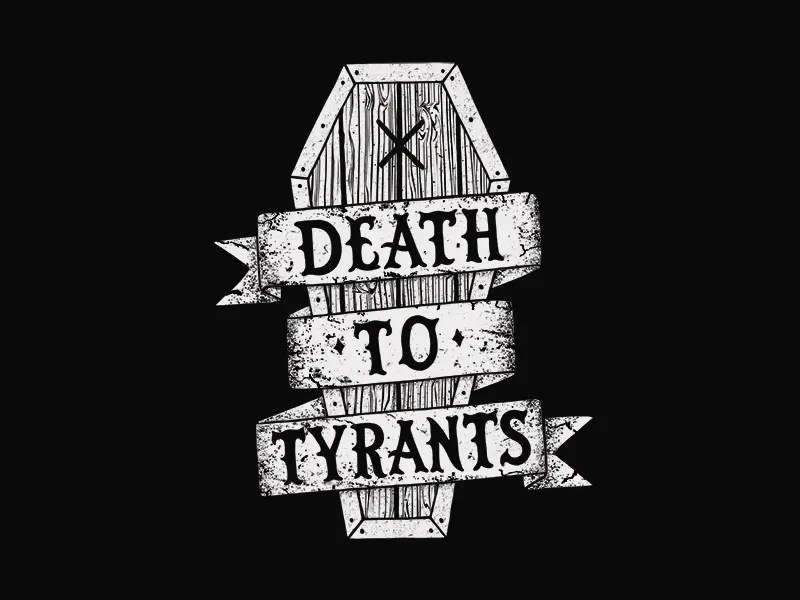 Death to Tyrants by Jeff Jenkins Dribbble