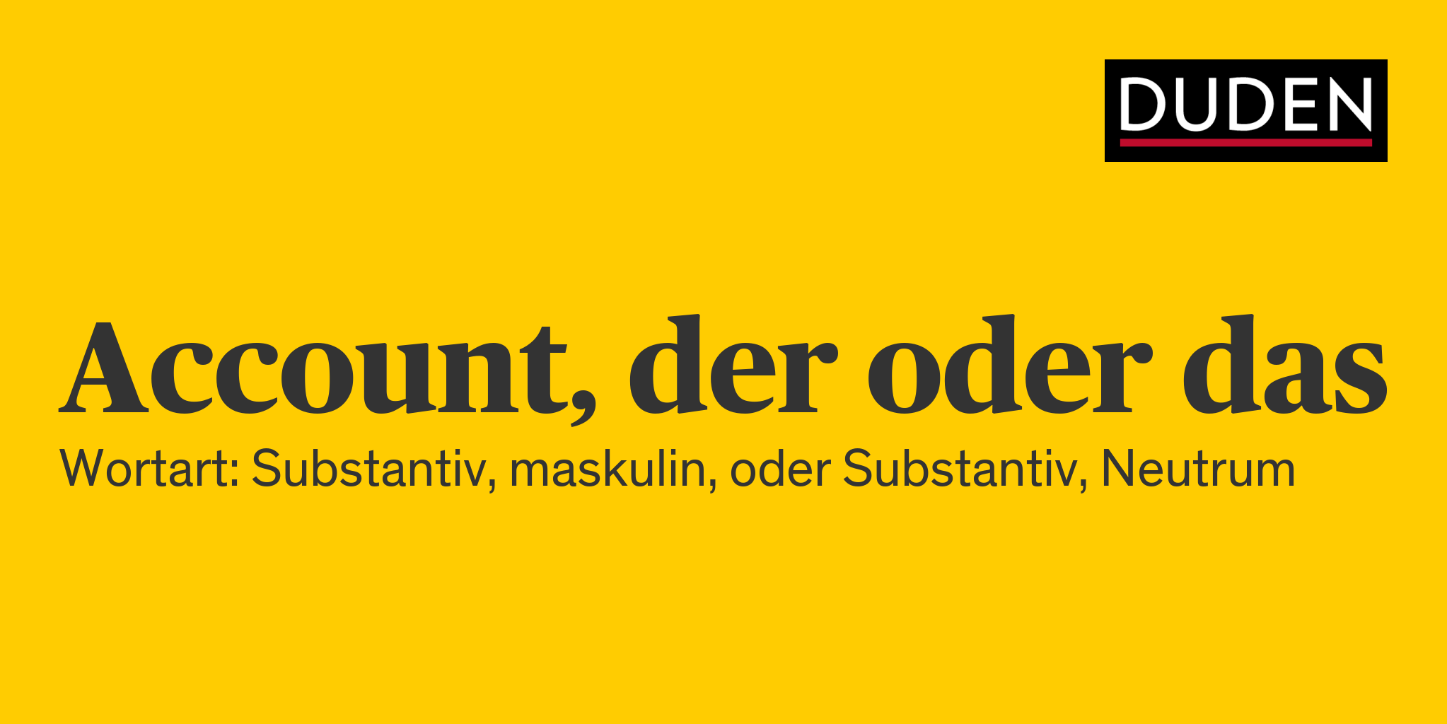 Duden | Account | Rechtschreibung, Bedeutung, Definition, Herkunft