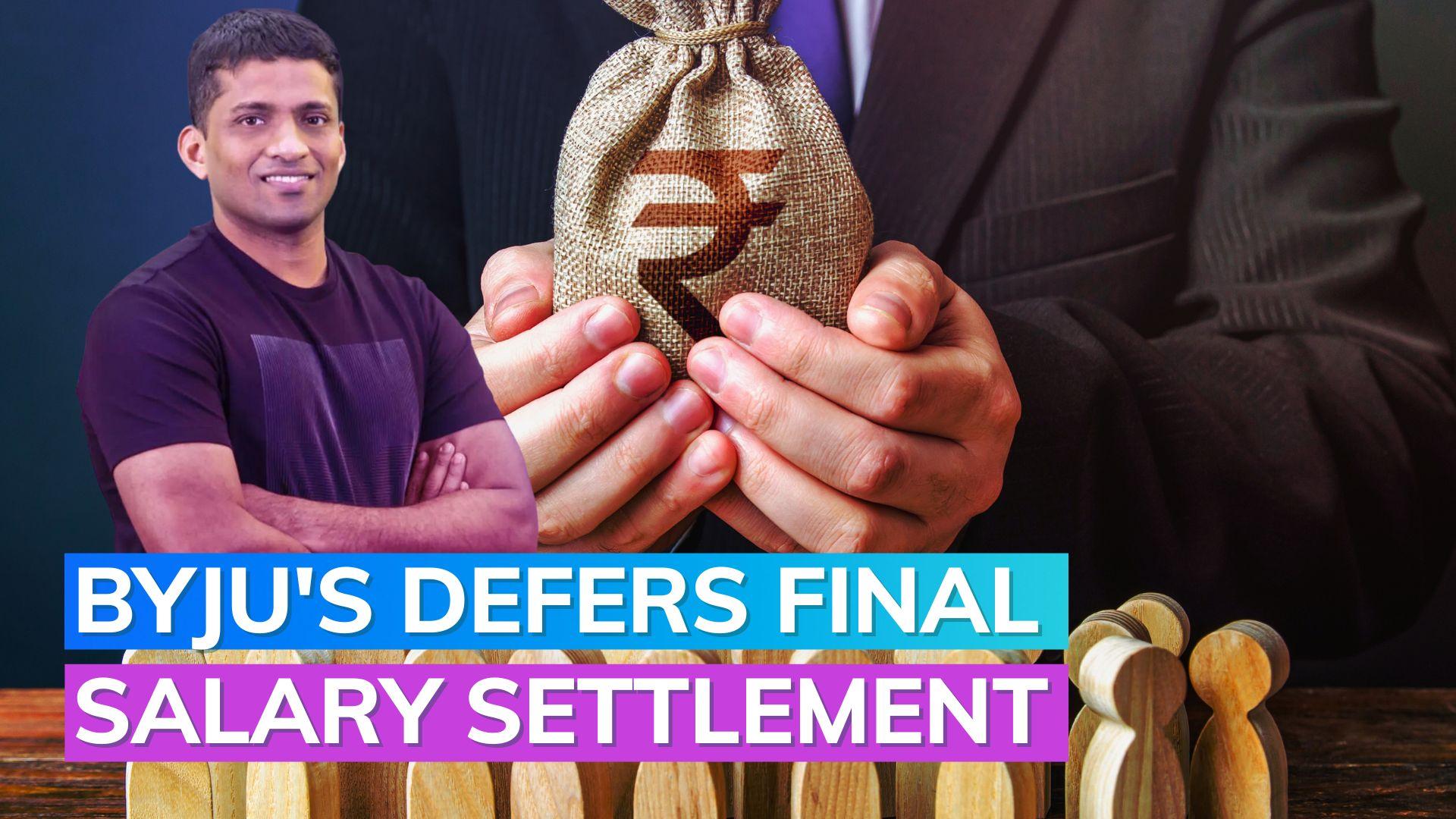 Byju‘s crisis Postpones final salary settlement for laid off employees