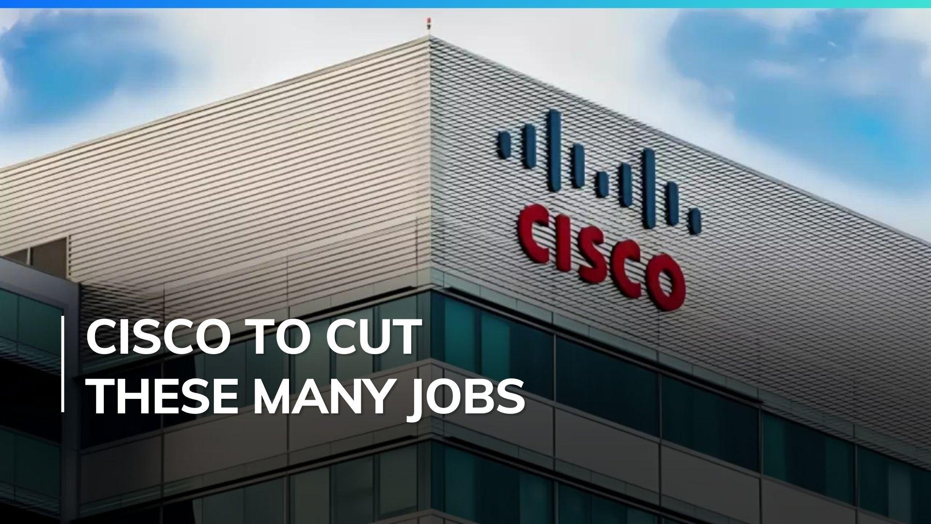 Cisco Layoffs 2024 Cisco Systems to layoff 5 of its global workforce