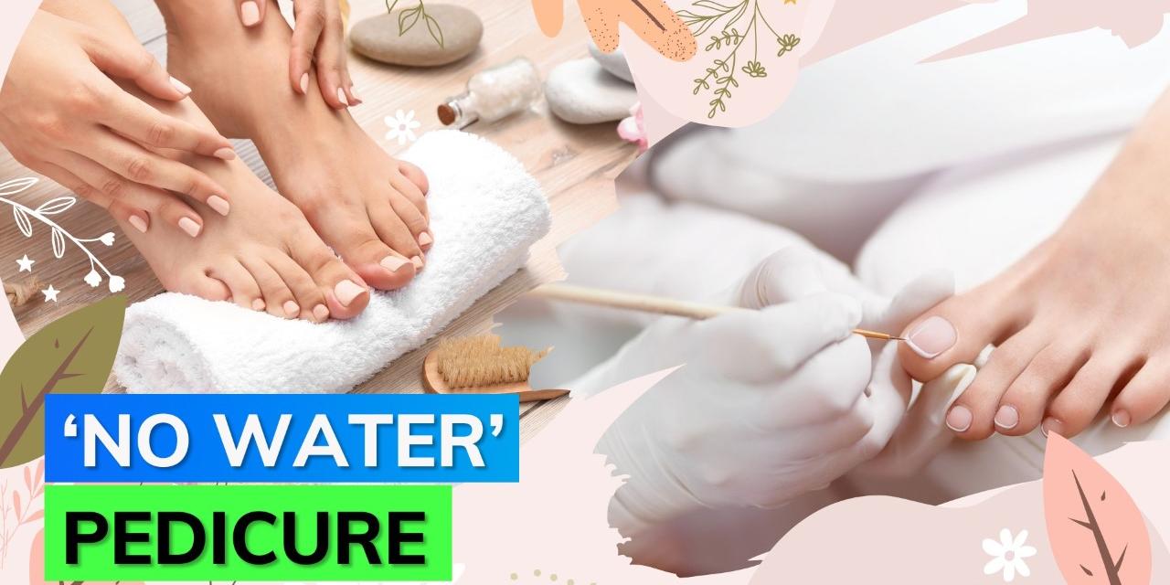 Waterless pedicures are in, here‘s what you need to know Editorji