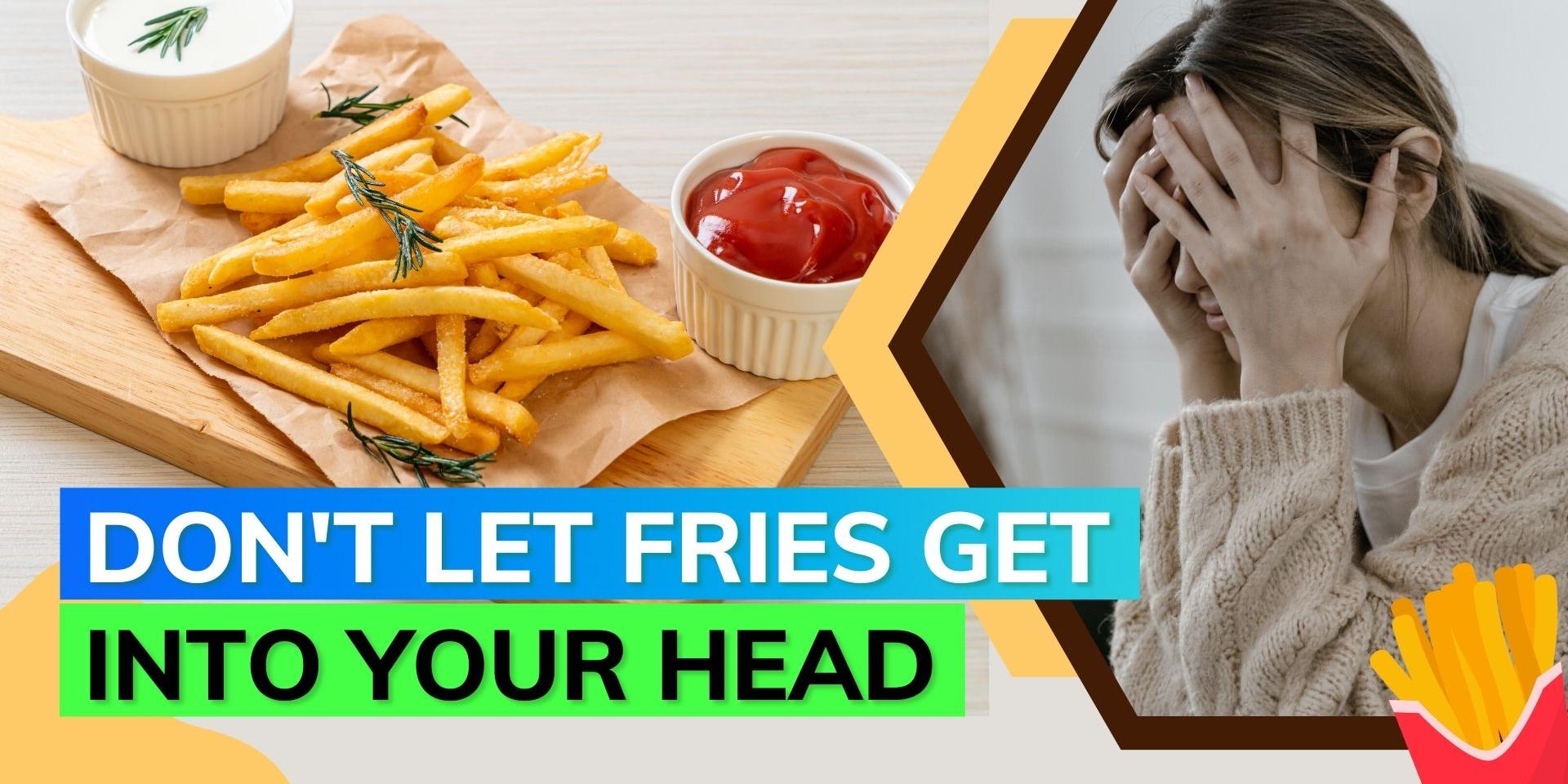 Your favourite French fries might cause anxiety and depression study Editorji