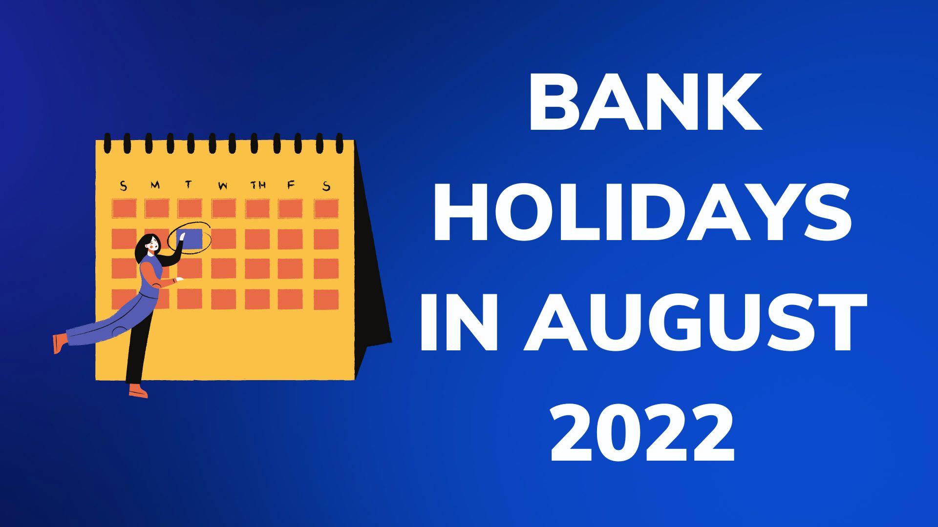 Bank Holidays in August 2022 Banks to remain closed for nine days in