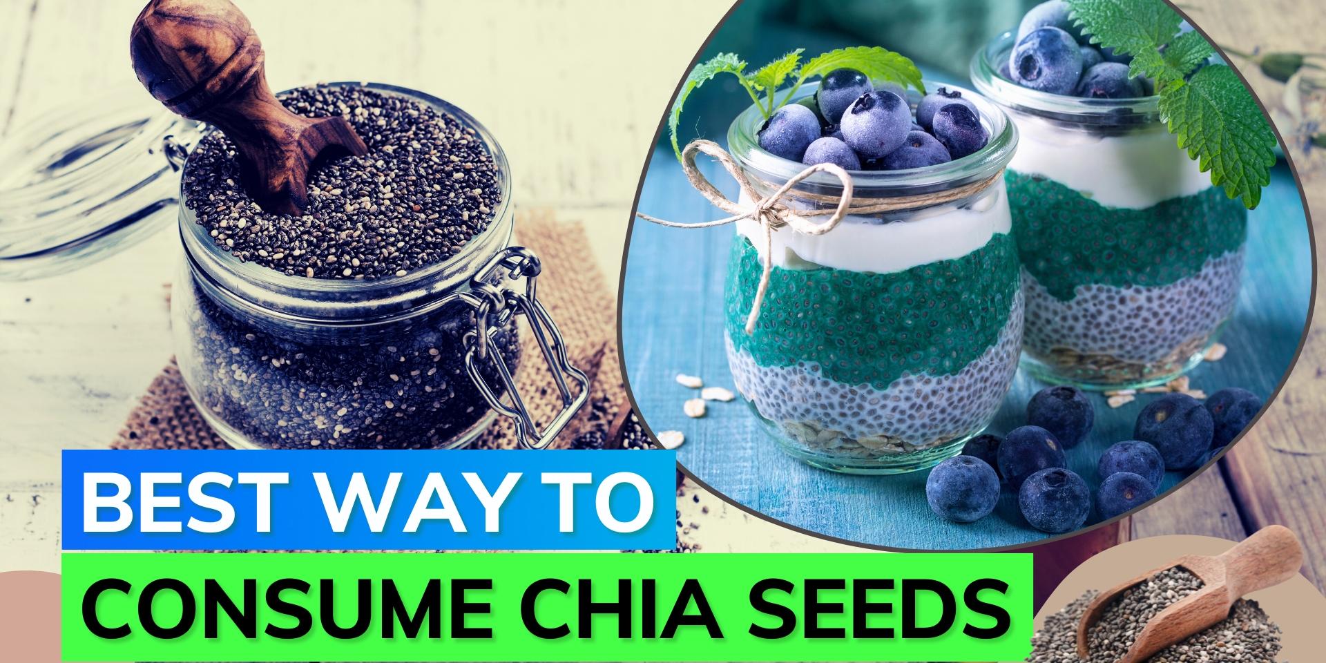 This is the best way to consume chia seeds to get the most benefits out