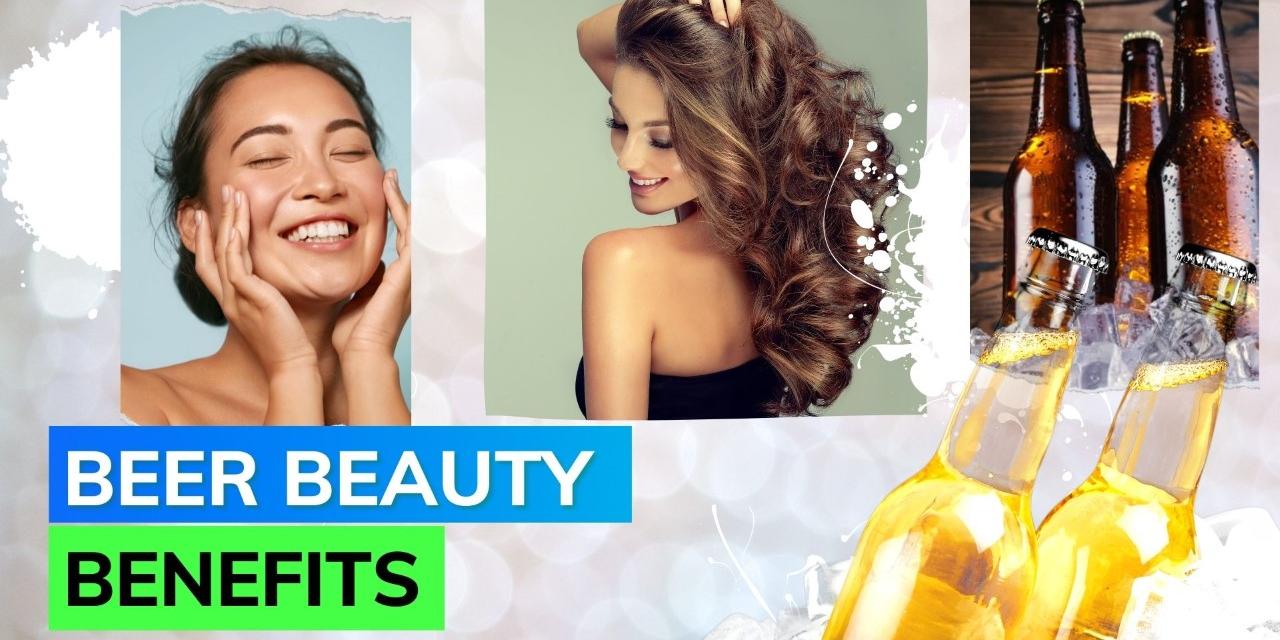 Beer Beauty Benefits How to use beer for hair and skin? Know benefits