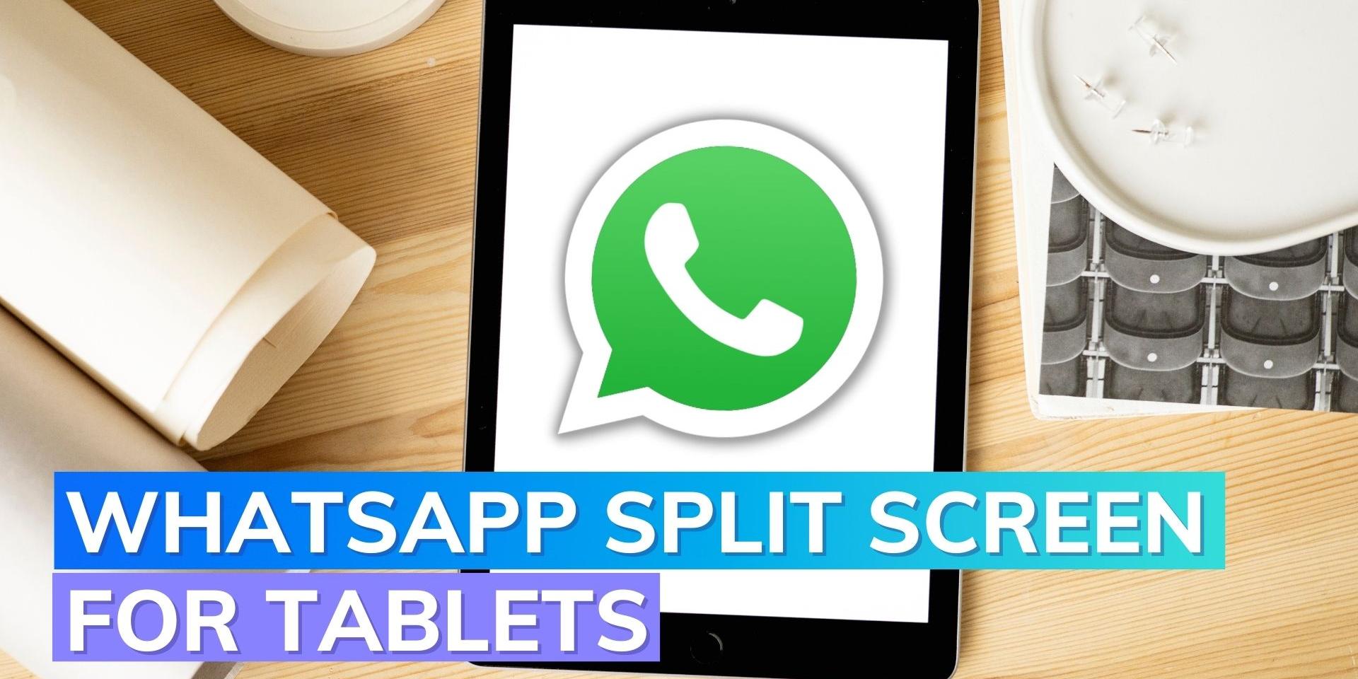 WhatsApp android beta introduces split view for improved tablet
