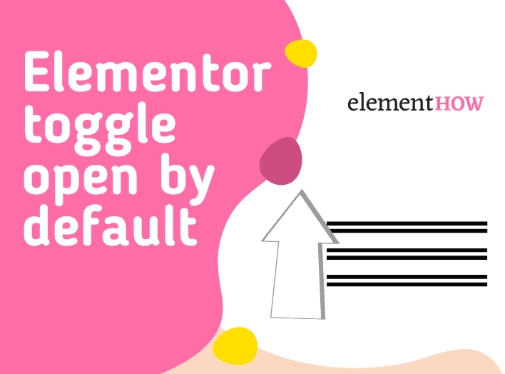 Elementor Tabs, Toggle & Accordion Open Those Wanted On Load