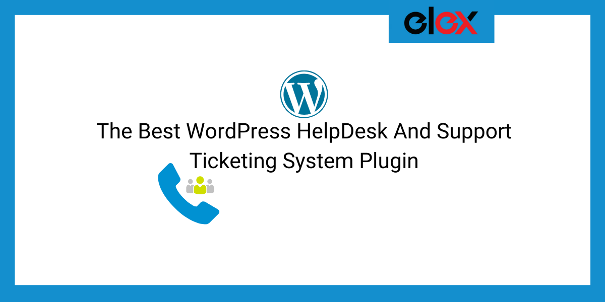 The Best WordPress HelpDesk And Support Ticketing System Plugin