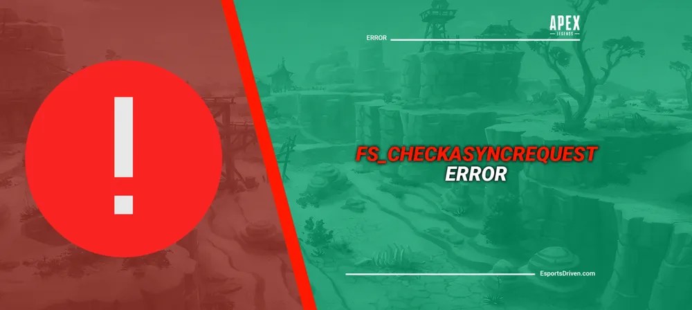 How to Fix Apex Legends fs_checkasyncrequest Error