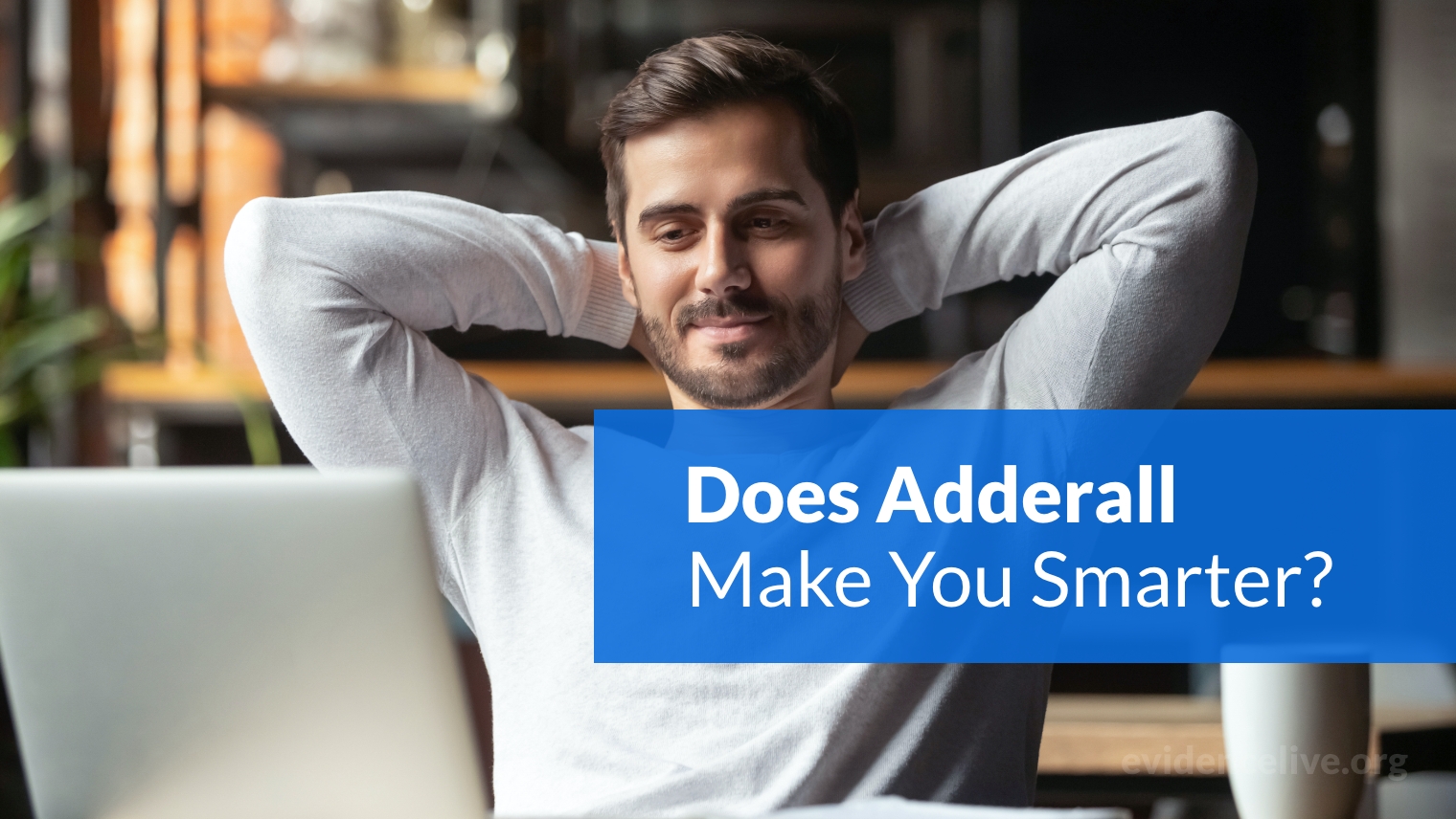 Does Adderall Make You Smarter? EvidenceLive