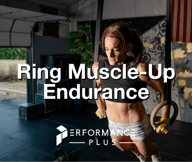 Ring Muscle Up Endurance [Kipping & Strict] Performance Plus Programming