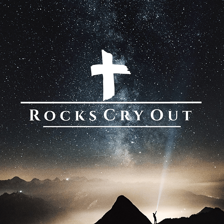 ROCKS CRY OUT